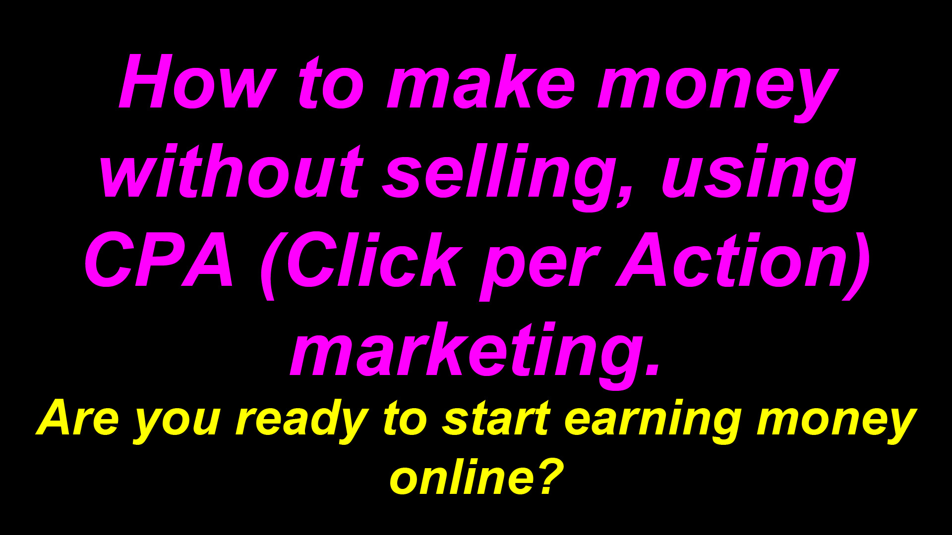 How to make money without selling using CPA